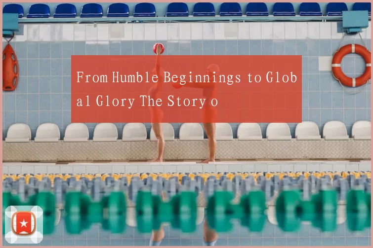 From Humble Beginnings to Global Glory The Story o